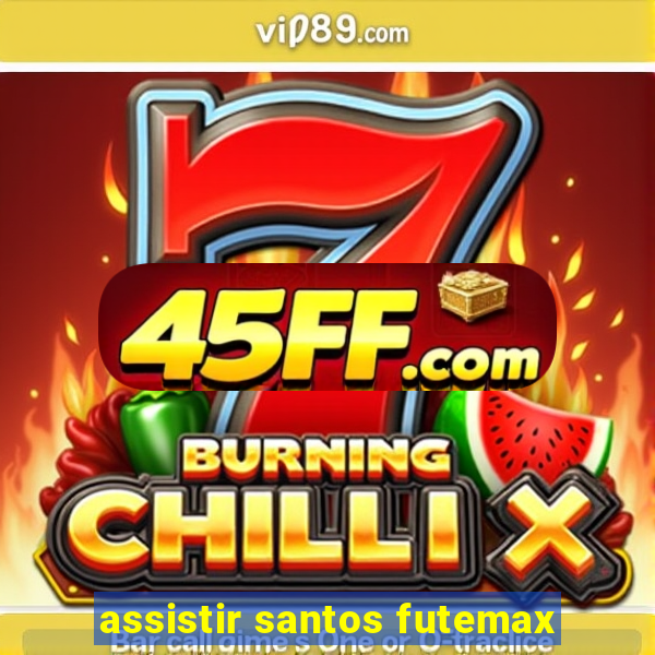 assistir santos futemax